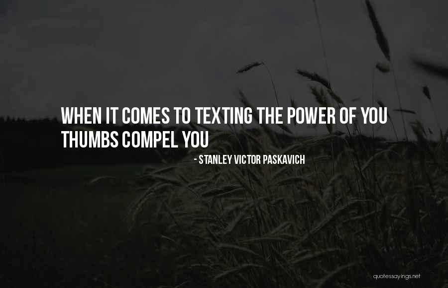 Your Ex Texting You Quotes By Stanley Victor Paskavich