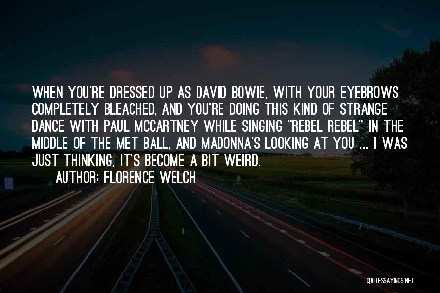 Your Eyebrows Quotes By Florence Welch