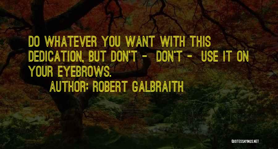 Your Eyebrows Quotes By Robert Galbraith