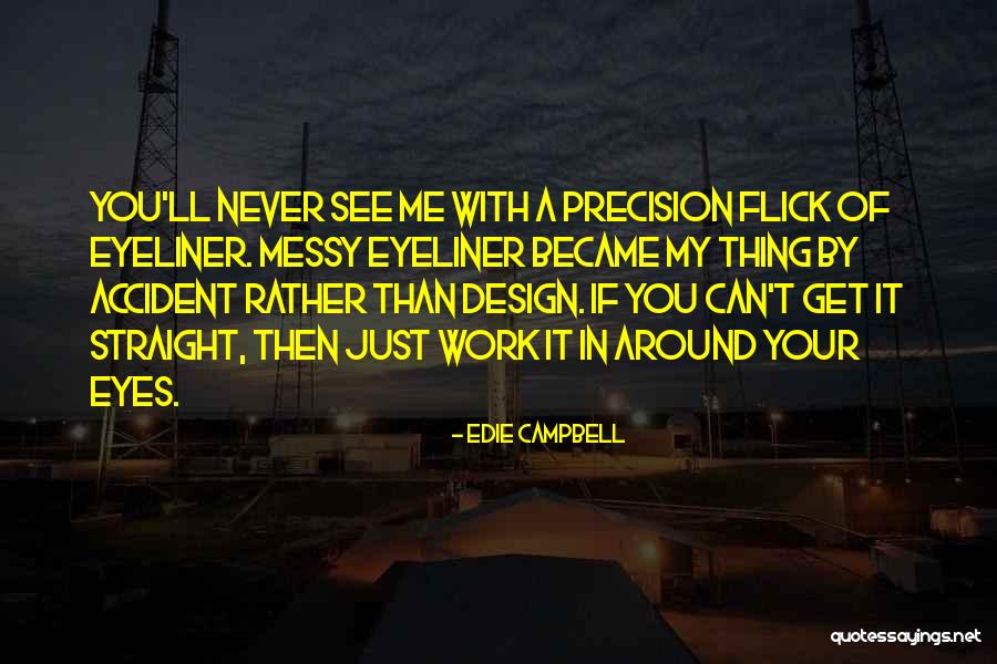 Your Eyeliner Quotes By Edie Campbell Your Eyeliner Quotes By Edie Campbell