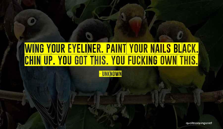 Your Eyeliner Quotes By Unknown Your Eyeliner Quotes By Unknown