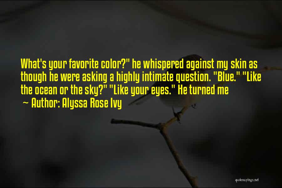 Your Eyes Are Like The Ocean Quotes By Alyssa Rose Ivy
