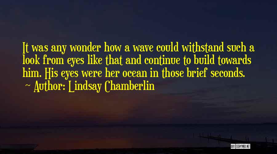 Your Eyes Are Like The Ocean Quotes By Lindsay Chamberlin