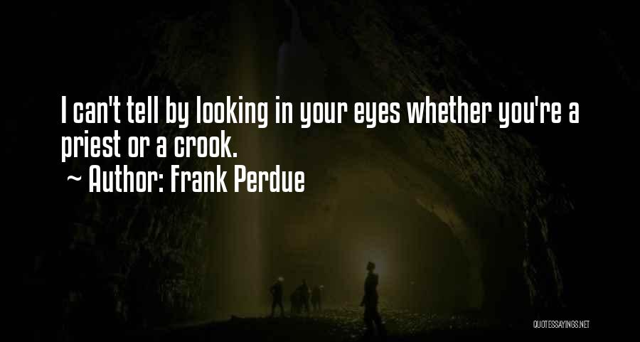 Your Eyes Can Tell Quotes By Frank Perdue