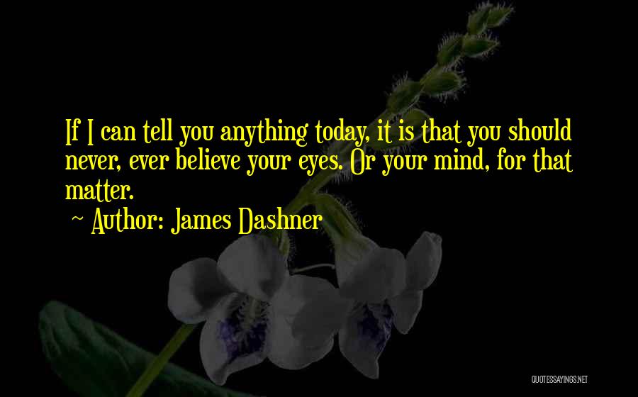 Your Eyes Can Tell Quotes By James Dashner