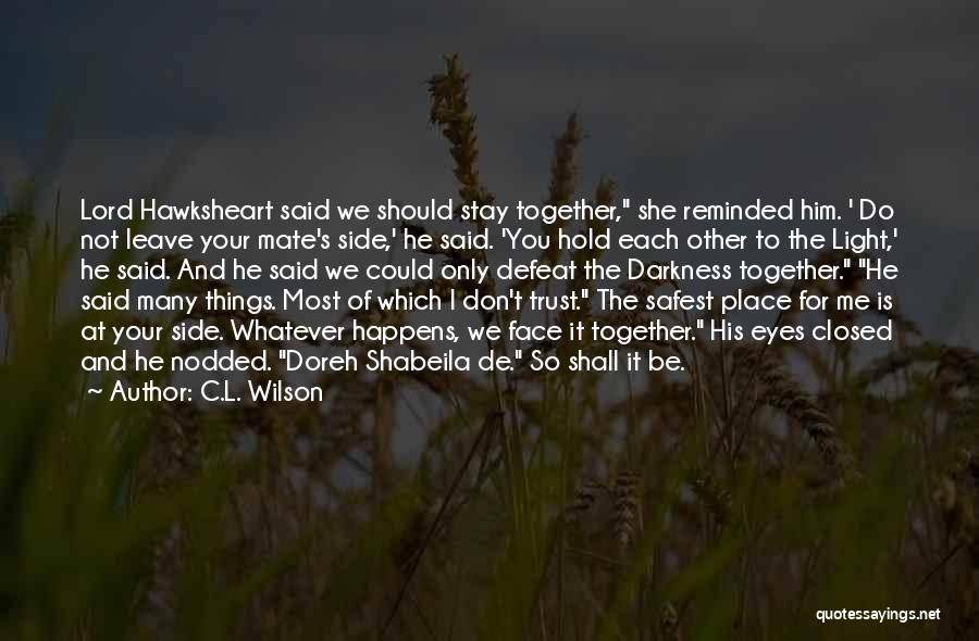 Your Eyes Closed Quotes By C.L. Wilson
