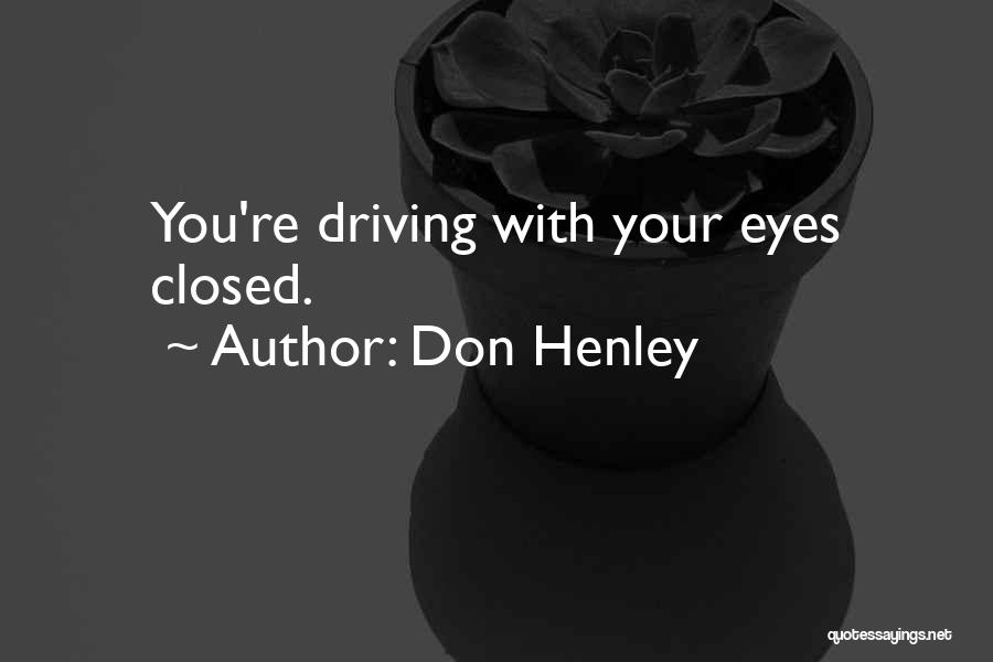 Your Eyes Closed Quotes By Don Henley