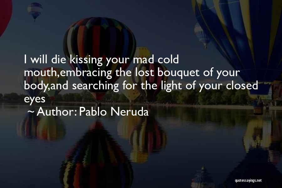 Your Eyes Closed Quotes By Pablo Neruda