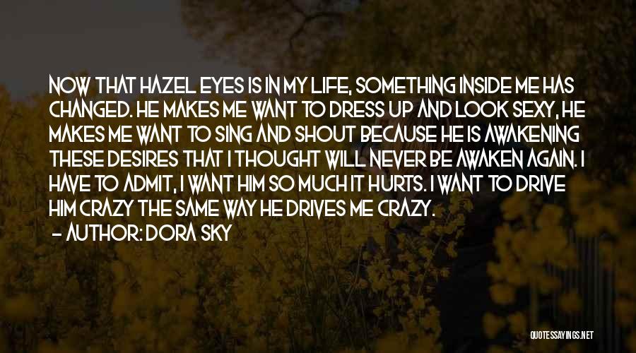 Your Eyes Drive Me Crazy Quotes By Dora Sky