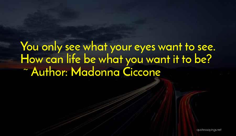 Your Eyes Only Quotes By Madonna Ciccone