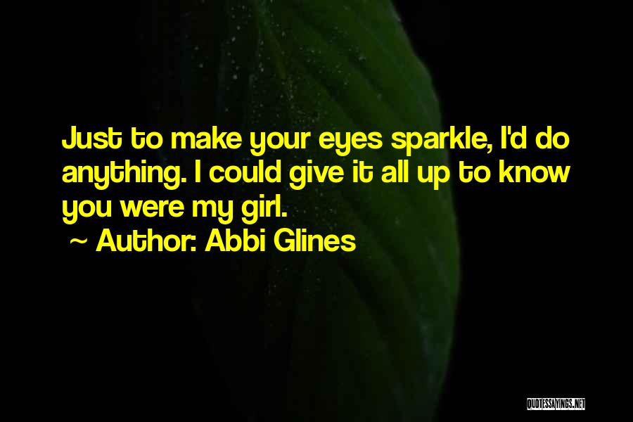 Your Eyes Sparkle Quotes By Abbi Glines