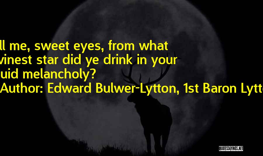 Your Eyes Sweet Quotes By Edward Bulwer-Lytton, 1st Baron Lytton