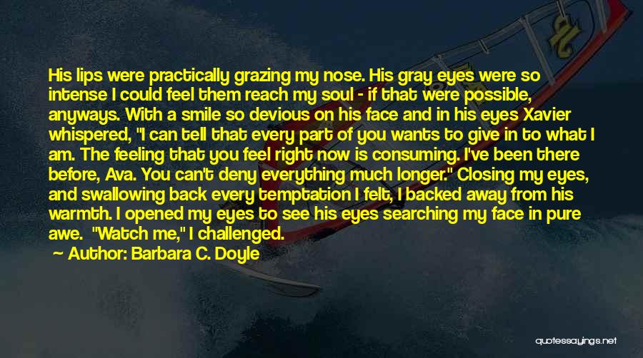 Your Eyes Tell Me Everything Quotes By Barbara C. Doyle