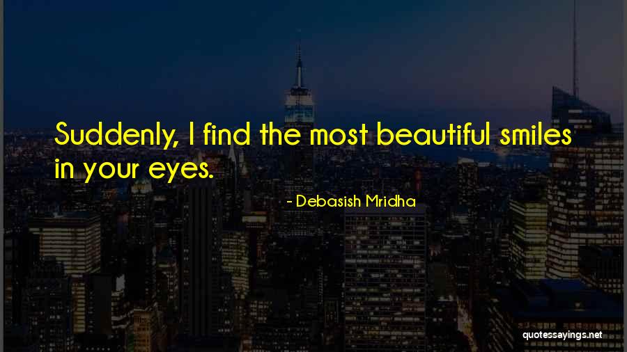 Your Eyes Your Smile Quotes By Debasish Mridha Your Eyes Your Smile Quotes By Debasish Mridha