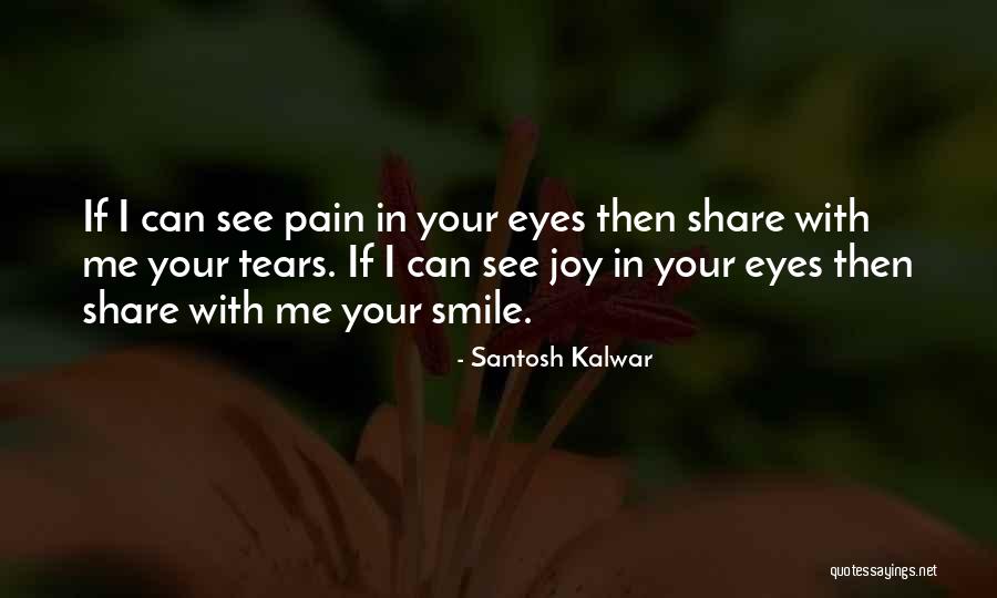 Your Eyes Your Smile Quotes By Santosh Kalwar Your Eyes Your Smile Quotes By Santosh Kalwar