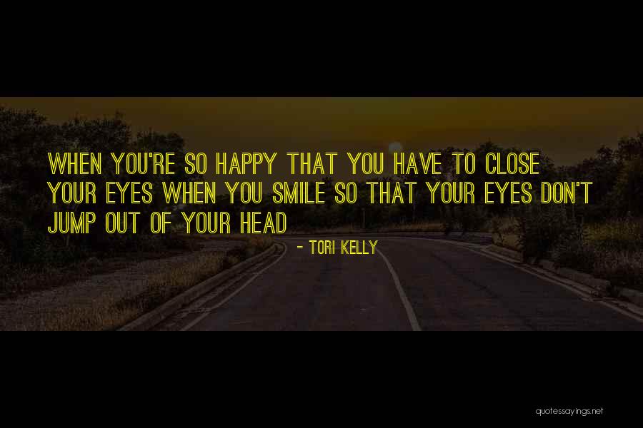 Your Eyes Your Smile Quotes By Tori Kelly Your Eyes Your Smile Quotes By Tori Kelly