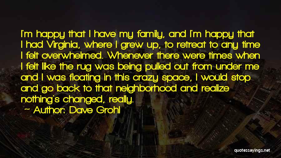 Your Family Being Crazy Quotes By Dave Grohl