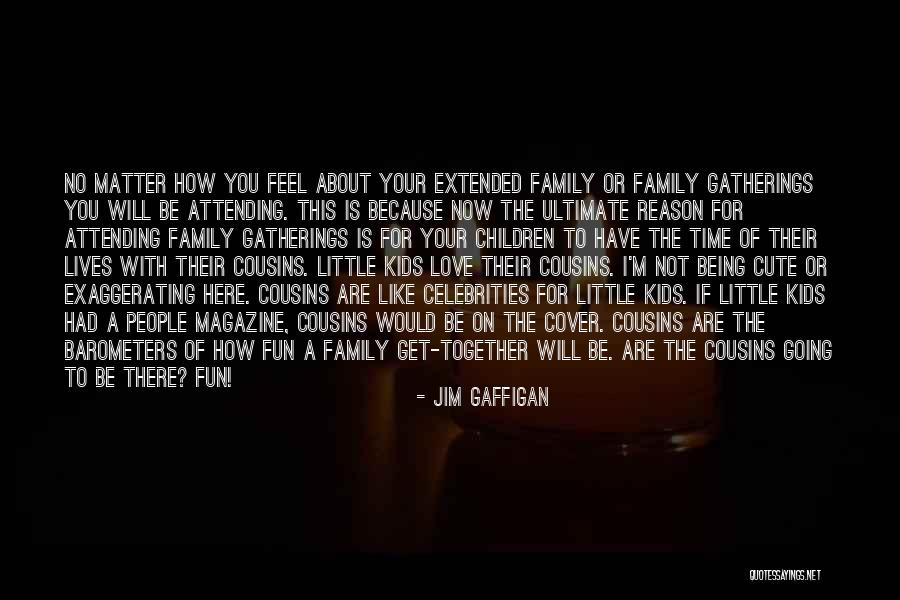 Your Family Being There For You Quotes By Jim Gaffigan