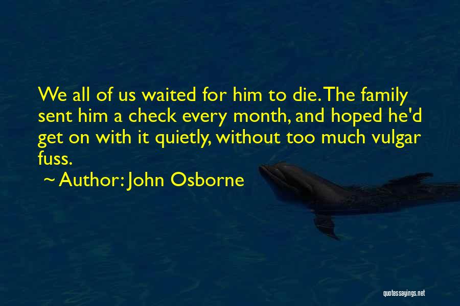 Your Family Dying Quotes By John Osborne