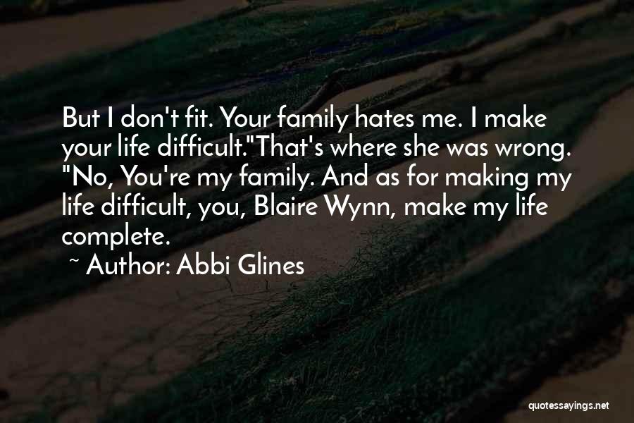 Your Family Hates You Quotes By Abbi Glines