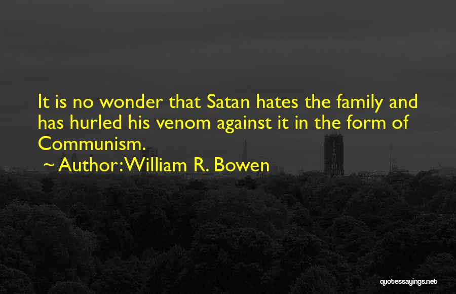 Your Family Hates You Quotes By William R. Bowen