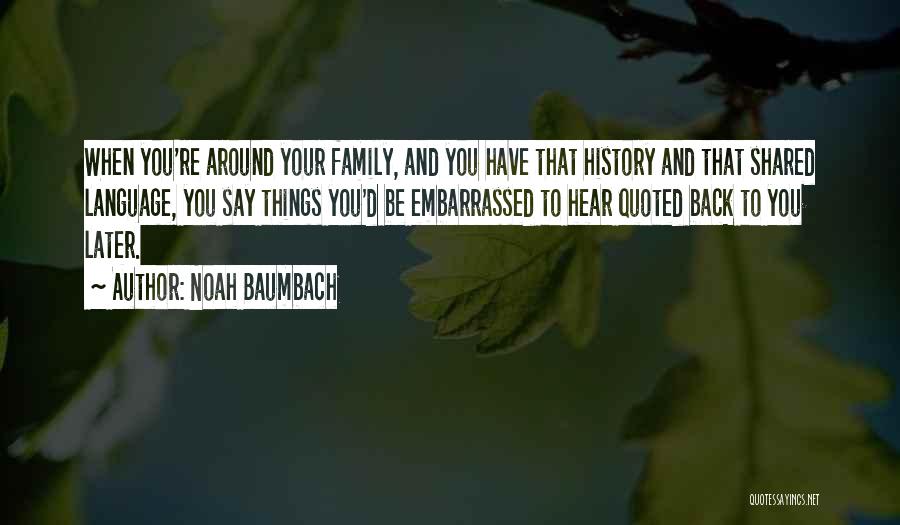 Your Family History Quotes By Noah Baumbach