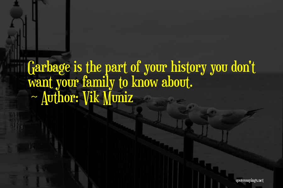 Your Family History Quotes By Vik Muniz