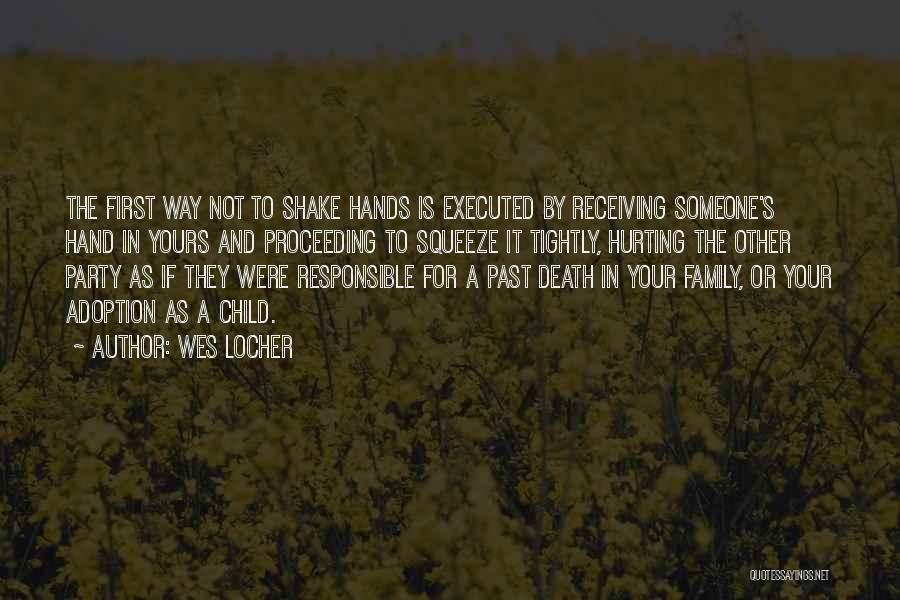 Your Family Hurting You Quotes By Wes Locher