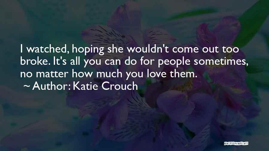 Your Family Hurts You Quotes By Katie Crouch
