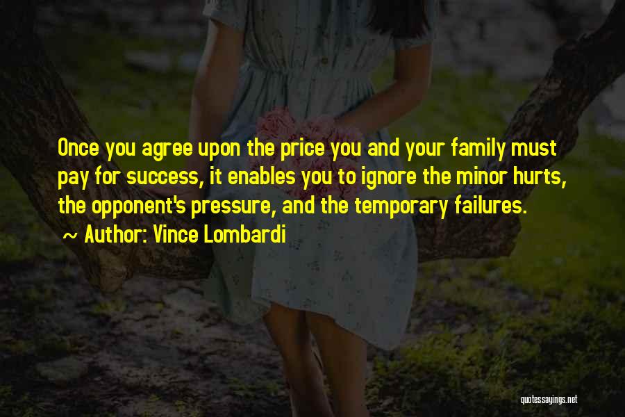 Your Family Hurts You Quotes By Vince Lombardi