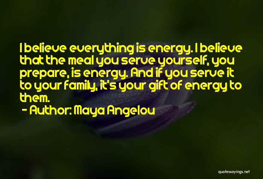 Your Family Is Everything Quotes By Maya Angelou