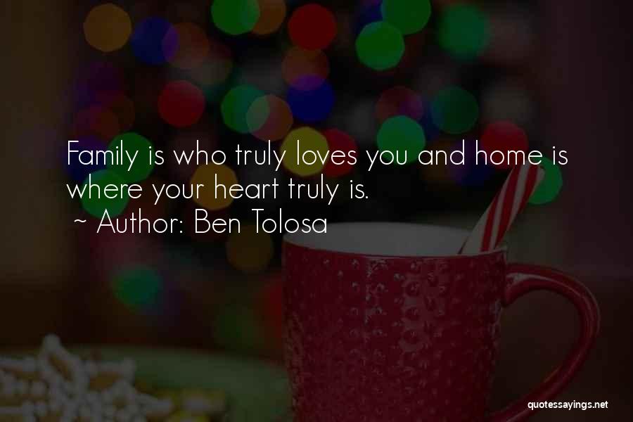 Your Family Loves You Quotes By Ben Tolosa
