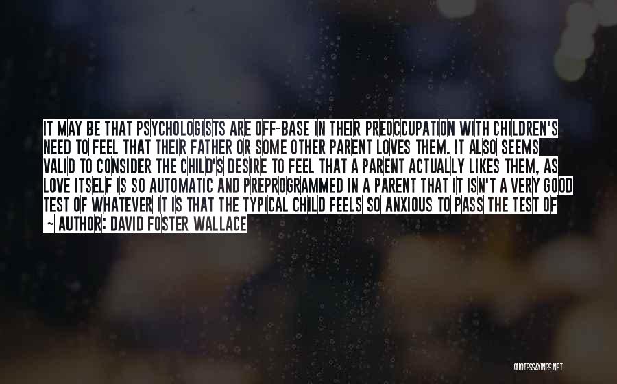 Your Family Loves You Quotes By David Foster Wallace
