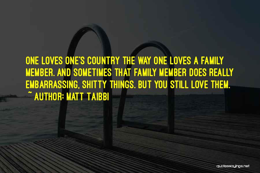 Your Family Loves You Quotes By Matt Taibbi