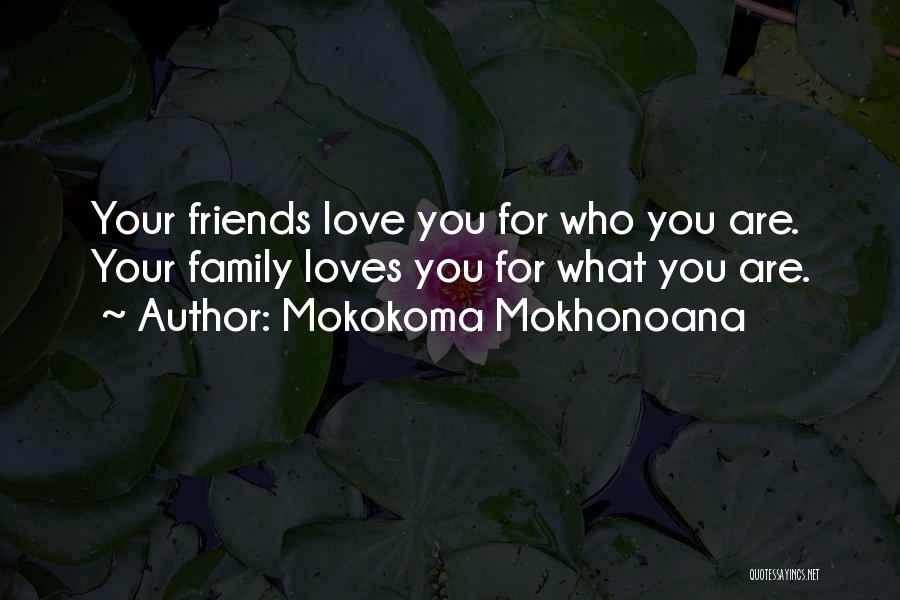 Your Family Loves You Quotes By Mokokoma Mokhonoana