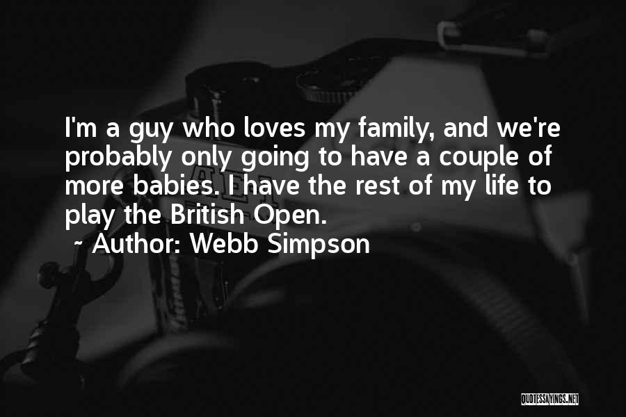 Your Family Loves You Quotes By Webb Simpson
