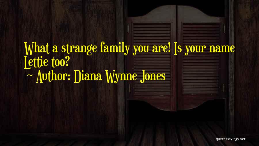 Your Family Name Quotes By Diana Wynne Jones