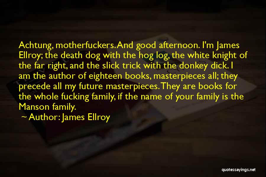 Your Family Name Quotes By James Ellroy