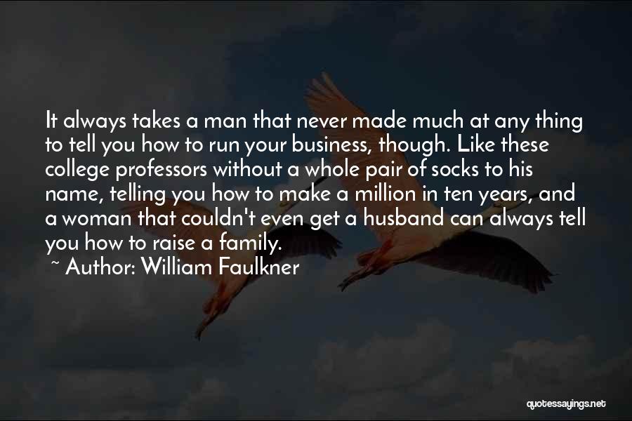 Your Family Name Quotes By William Faulkner