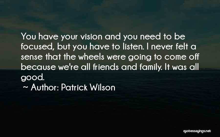 Your Family Needs You Quotes By Patrick Wilson