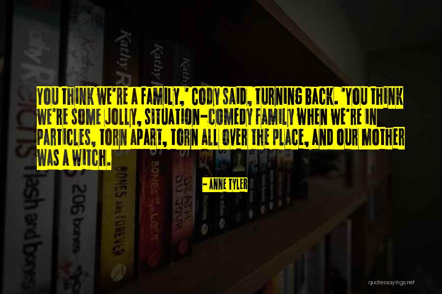 Your Family Turning Their Back On You Quotes By Anne Tyler