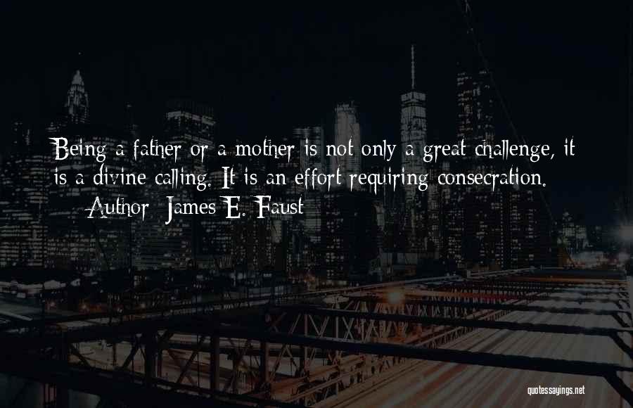 Your Father Not Being There For You Quotes By James E. Faust