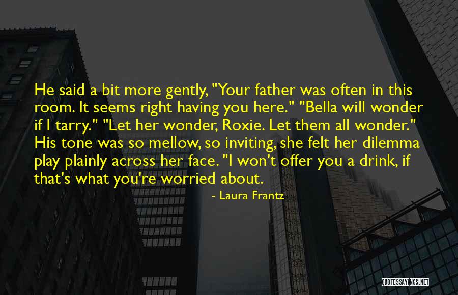Your Father Quotes By Laura Frantz Your Father Quotes By Laura Frantz
