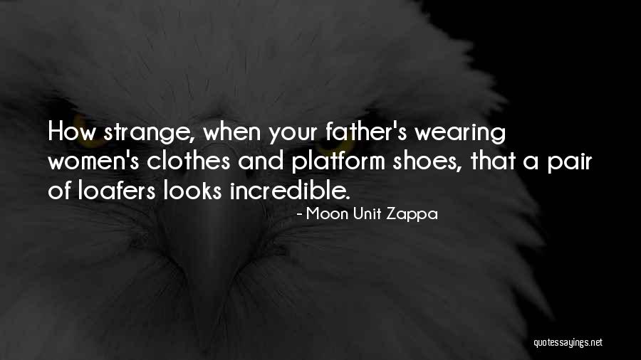 Your Father Quotes By Moon Unit Zappa