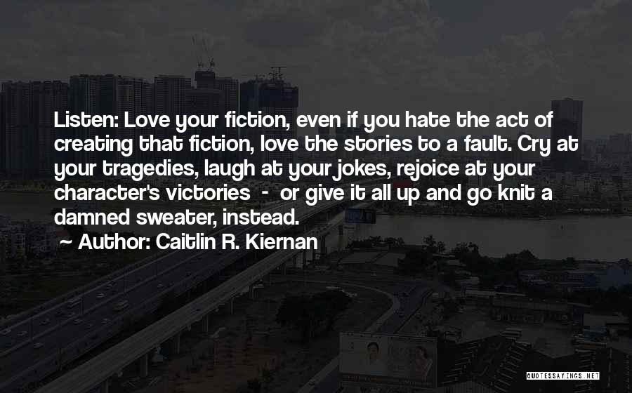 Your Fault Love Quotes By Caitlin R. Kiernan