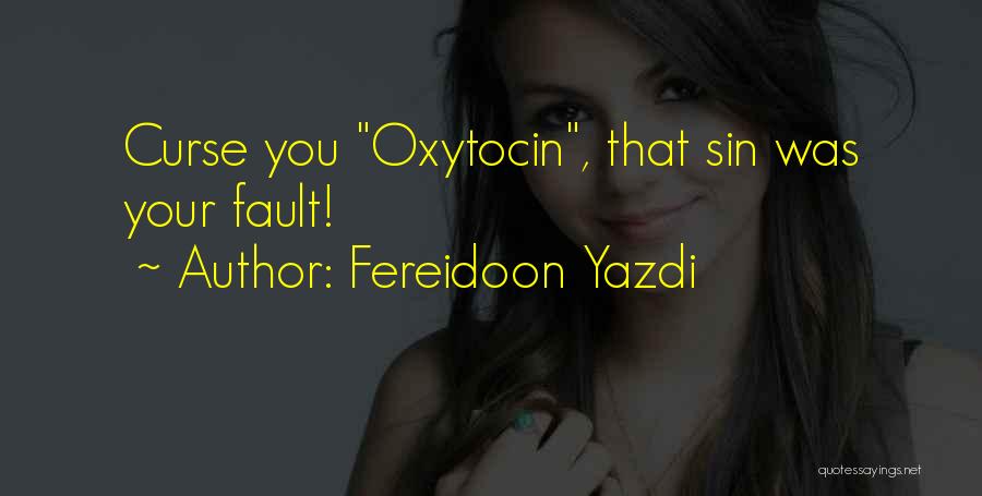 Your Fault Love Quotes By Fereidoon Yazdi