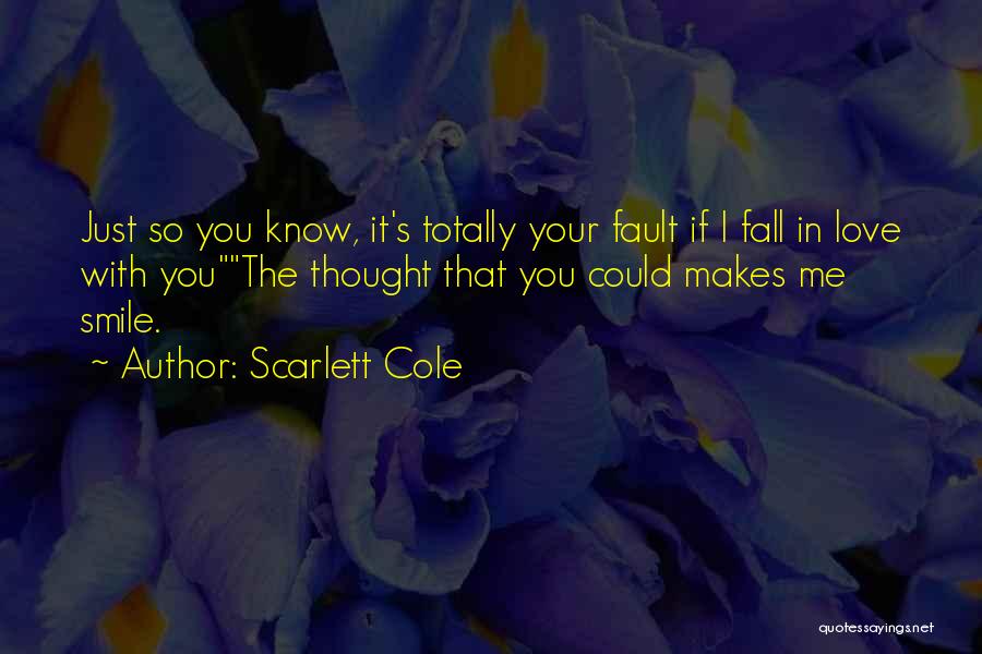Your Fault Love Quotes By Scarlett Cole