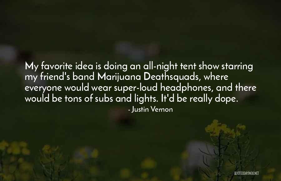 Your Favorite Band Quotes By Justin Vernon Your Favorite Band Quotes By Justin Vernon