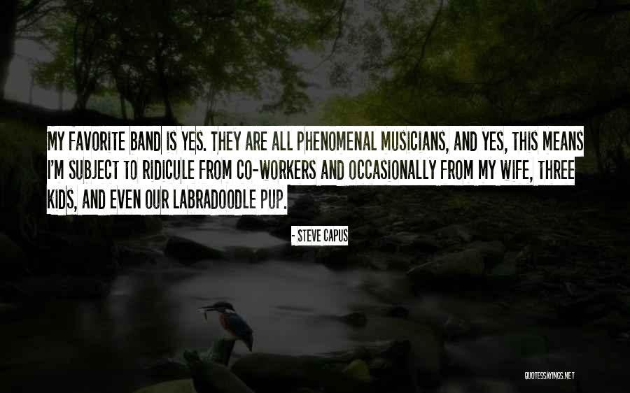 Your Favorite Band Quotes By Steve Capus Your Favorite Band Quotes By Steve Capus