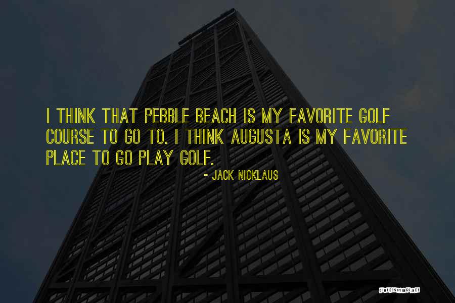 Your Favorite Place Quotes By Jack Nicklaus